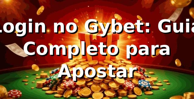 Login no Gybet: Guia Completo para Apostar ⭐