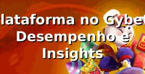 Plataforma no Gybet: Desempenho e Insights 📊