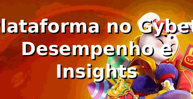 Plataforma no Gybet: Desempenho e Insights 📊 1 Plataforma no Gybet: Desempenho e Insights 📊