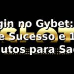 Login no Gybet: 95% de Sucesso e 10 Minutos para Saque 🚀