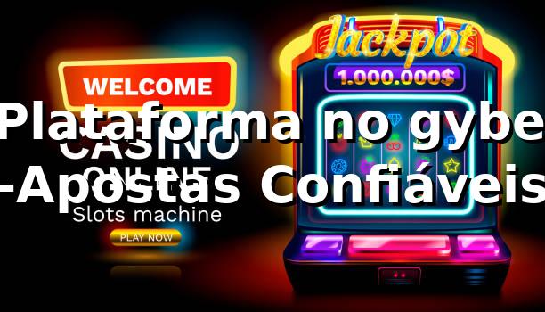 ⭐ Plataforma no gybet -Apostas Confiáveis